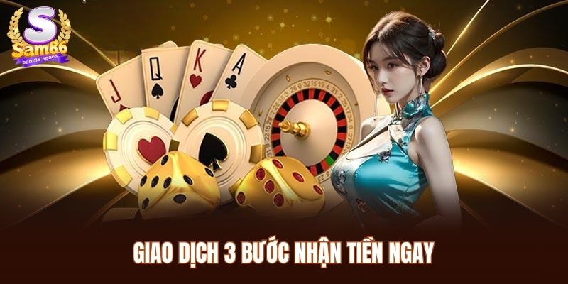Giao dịch 3 bước nhận tiền ngay