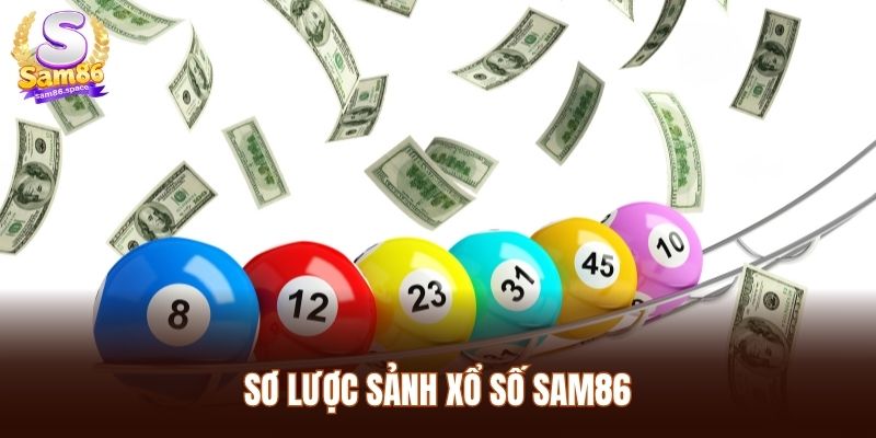 Sơ lược sảnh Xổ số Sam86