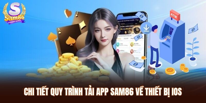 Chi tiết quy trình tải app Sam86 về thiết bị iOS