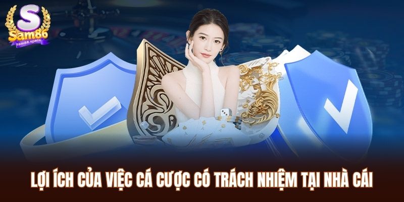 Lợi ích của việc cá cược có trách nhiệm tại nhà cái