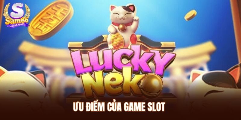 Ưu điểm của game slot