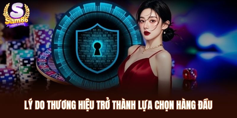 Lý do thương hiệu trở thành lựa chọn hàng đầu khi giao dịch