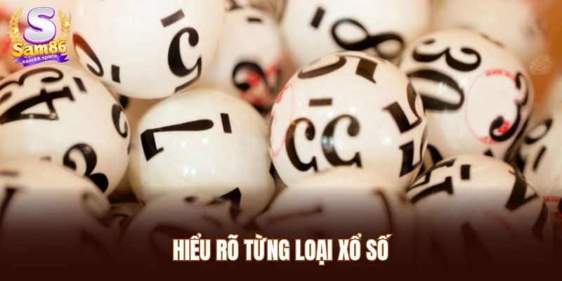 Hiểu rõ từng loại xổ số