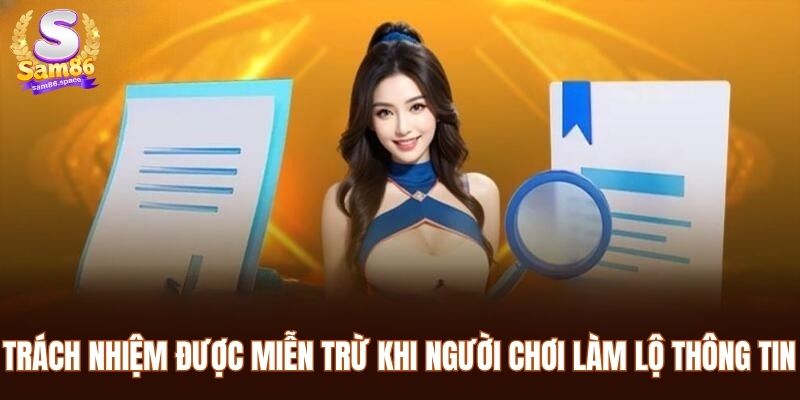 Trách nhiệm được miễn trừ khi người chơi làm lộ thông tin