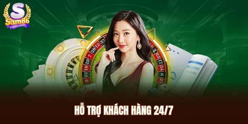 Hỗ trợ khách hàng 24/7